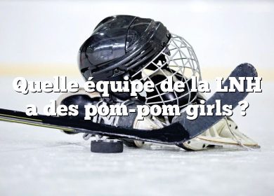 Quelle équipe de la LNH a des pom-pom girls ?